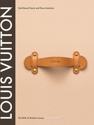 Louis Vuitton - The Birth of Modern Luxury