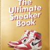 Sneaker Freaker - The Ultimate Sneaker Book 9783836572231