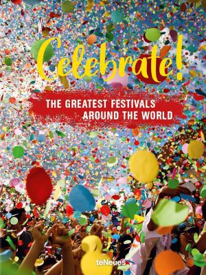 Celebrate! The Greatest Festivals around the World 9783961713073
