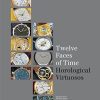 Twelve Faces of Time - Horological Virtuosos 9783832793739