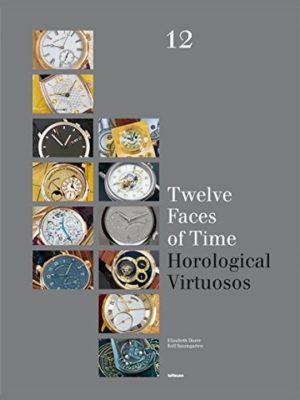 Twelve Faces of Time - Horological Virtuosos 9783832793739