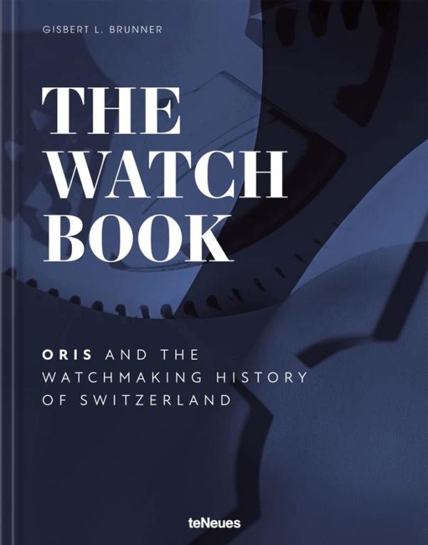 The Watch Book - Oris and the Watchmaking History of Switzerland