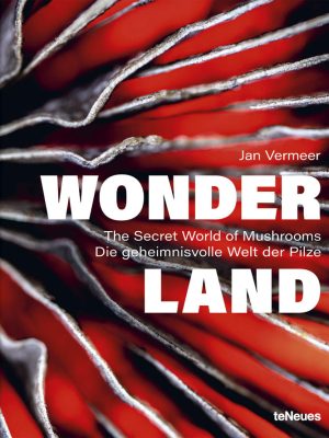 Wonderland The Secret World of Mushrooms