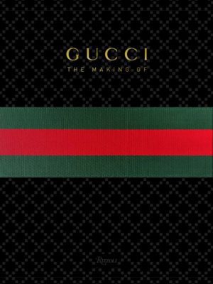 The Making of Gucci Book 9780847836796