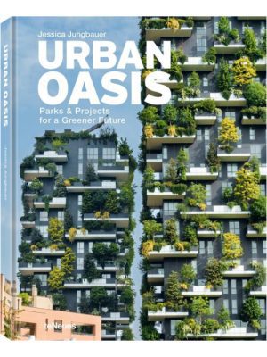 Urban Oasis: Parks & Projects for a Greener Future 9783961714407