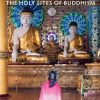 Sacred Spaces: The Holy Sites of Buddhism 9783961713110