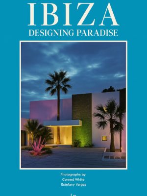 Ibiza: Designing Paradise (Limited Edition)