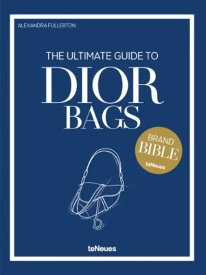 The Ultimate Guide to Dior Bags 9783961717132